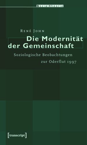 Die Modernität der Gemeinschaft: Soziologische Beobachtungen zur Oderflut 1997