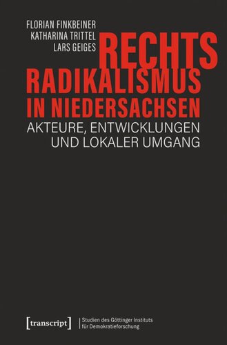 Rechtsradikalismus in Niedersachsen: Akteure, Entwicklungen und lokaler Umgang