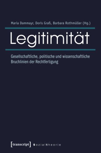 Legitimität: Gesellschaftliche, politische und wissenschaftliche Bruchlinien der Rechtfertigung