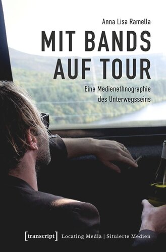 Mit Bands auf Tour: Eine Medienethnographie des Unterwegsseins