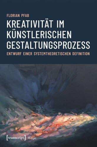 Kreativität im künstlerischen Gestaltungsprozess: Entwurf einer systemtheoretischen Definition