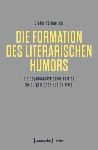 Die Formation des literarischen Humors: Ein psychoanalytischer Beitrag zur bürgerlichen Subjektivität