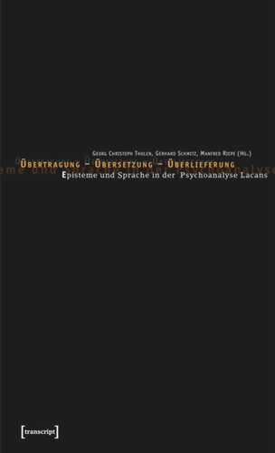 Übertragung - Übersetzung - Überlieferung: Episteme und Sprache in der Psychoanalyse Lacans