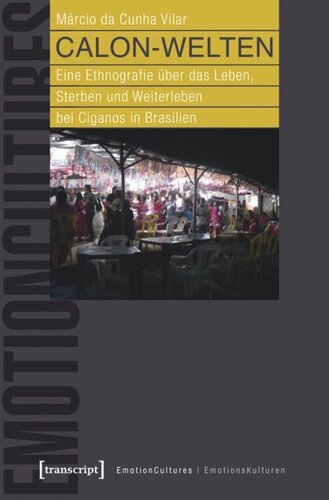 Calon-Welten: Eine Ethnografie über das Leben, Sterben und Weiterleben bei Ciganos in Brasilien