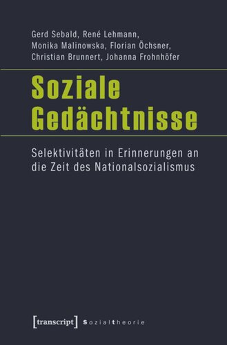 Soziale Gedächtnisse: Selektivitäten in Erinnerungen an die Zeit des Nationalsozialismus