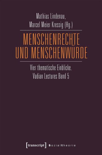 Menschenrechte und Menschenwürde: Vier thematische Einblicke. Vadian Lectures Band 5