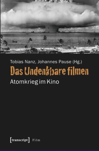 Das Undenkbare filmen: Atomkrieg im Kino