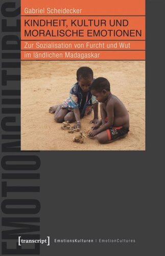 Kindheit, Kultur und moralische Emotionen: Zur Sozialisation von Furcht und Wut im ländlichen Madagaskar