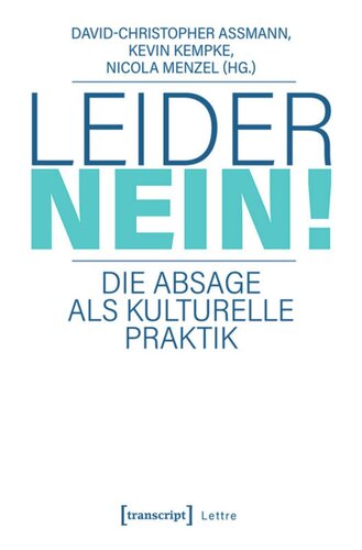 Leider nein!: Die Absage als kulturelle Praktik