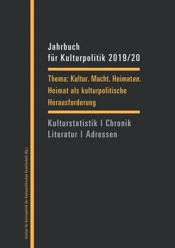 Jahrbuch für Kulturpolitik 2019/20: Kultur. Macht. Heimaten. Heimat als kulturpolitische Herausforderung