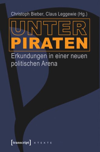 Unter Piraten: Erkundungen in einer neuen politischen Arena