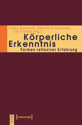 Körperliche Erkenntnis: Formen reflexiver Erfahrung