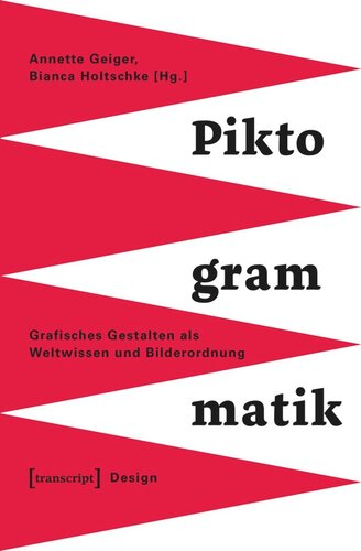 Piktogrammatik: Grafisches Gestalten als Weltwissen und Bilderordnung