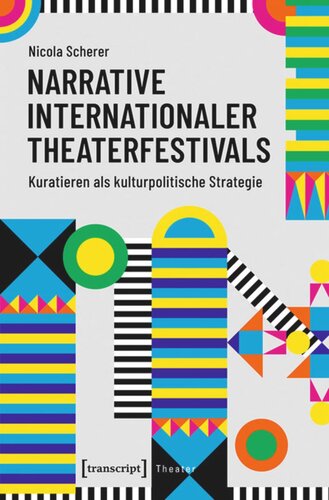 Narrative internationaler Theaterfestivals: Kuratieren als kulturpolitische Strategie