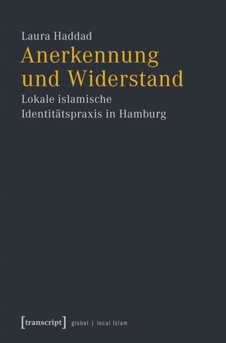 Anerkennung und Widerstand: Lokale islamische Identitätspraxis in Hamburg