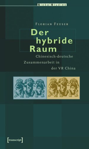 Der hybride Raum: Chinesisch-deutsche Zusammenarbeit in der VR China