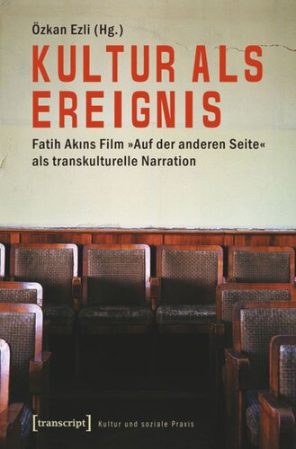 Kultur als Ereignis: Fatih Akins Film »Auf der anderen Seite« als transkulturelle Narration