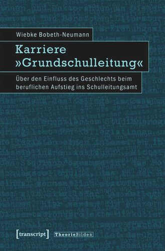 Karriere »Grundschulleitung«: Über den Einfluss des Geschlechts beim beruflichen Aufstieg ins Schulleitungsamt