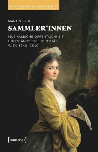 Sammler*innen: Musikalische Öffentlichkeit und ständische Identität, Wien 1740-1810