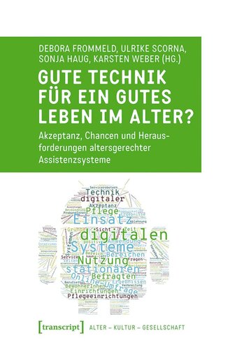 Gute Technik für ein gutes Leben im Alter?: Akzeptanz, Chancen und Herausforderungen altersgerechter Assistenzsysteme