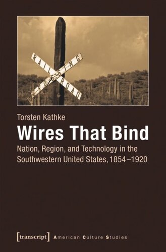 Wires That Bind: Nation, Region, and Technology in the Southwestern United States, 1854-1920