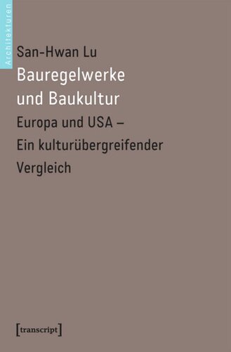 Bauregelwerke und Baukultur: Europa und USA - Ein kulturübergreifender Vergleich