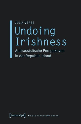 Undoing Irishness: Antirassistische Perspektiven in der Republik Irland