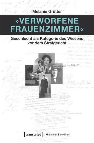 »Verworfene Frauenzimmer«: Geschlecht als Kategorie des Wissens vor dem Strafgericht