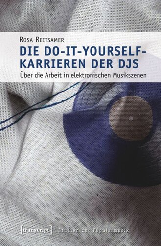 Die Do-it-yourself-Karrieren der DJs: Über die Arbeit in elektronischen Musikszenen