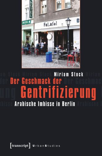 Der Geschmack der Gentrifizierung: Arabische Imbisse in Berlin