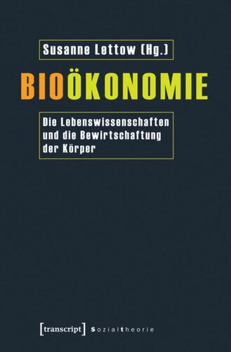 Bioökonomie: Die Lebenswissenschaften und die Bewirtschaftung der Körper