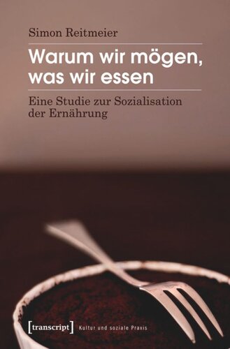 Warum wir mögen, was wir essen: Eine Studie zur Sozialisation der Ernährung