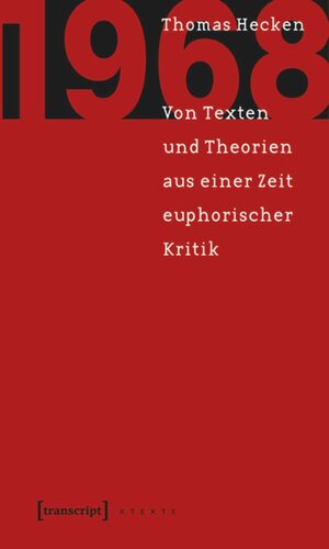 1968: Von Texten und Theorien aus einer Zeit euphorischer Kritik