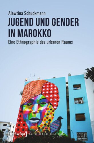 Jugend und Gender in Marokko: Eine Ethnographie des urbanen Raums