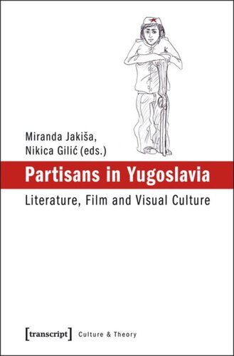 Partisans in Yugoslavia: Literature, Film and Visual Culture