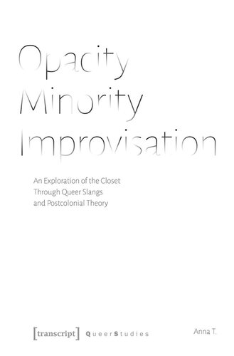 Opacity - Minority - Improvisation: An Exploration of the Closet Through Queer Slangs and Postcolonial Theory