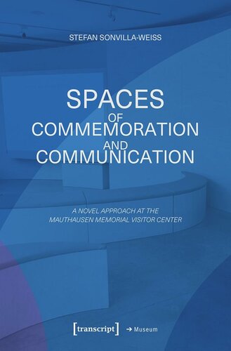 Spaces of Commemoration and Communication: A Novel Approach at the Mauthausen Memorial Visitor Center