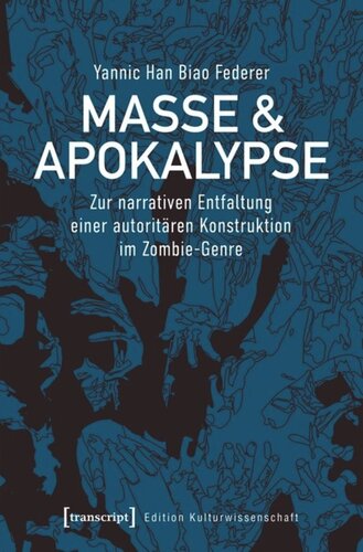 Masse & Apokalypse: Zur narrativen Entfaltung einer autoritären Konstruktion im Zombie-Genre