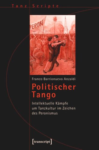 Politischer Tango: Intellektuelle Kämpfe um Tanzkultur im Zeichen des Peronismus