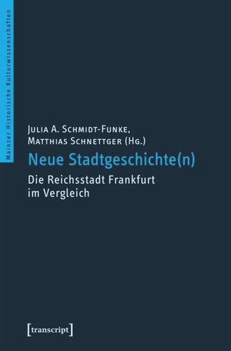 Neue Stadtgeschichte(n): Die Reichsstadt Frankfurt im Vergleich