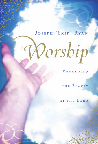 Worship: Beholding the Beauty of the Lord