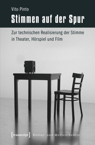 Stimmen auf der Spur: Zur technischen Realisierung der Stimme in Theater, Hörspiel und Film