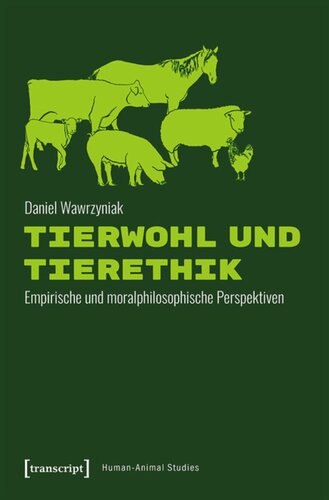 Tierwohl und Tierethik: Empirische und moralphilosophische Perspektiven