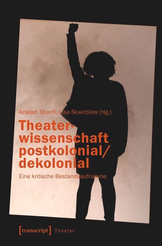 Theaterwissenschaft postkolonial/dekolonial: Eine kritische Bestandsaufnahme