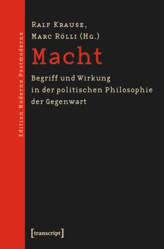 Macht: Begriff und Wirkung in der politischen Philosophie der Gegenwart