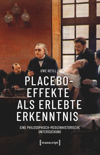 Placeboeffekte als erlebte Erkenntnis: Eine philosophisch-medizinhistorische Untersuchung