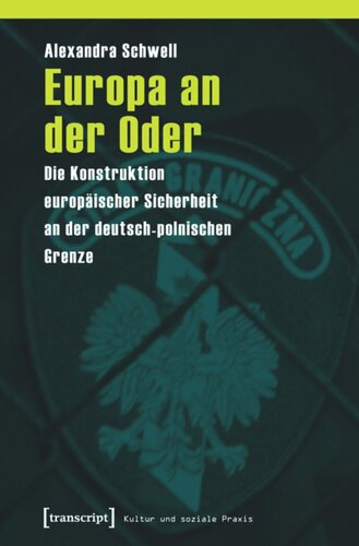 Europa an der Oder: Die Konstruktion europäischer Sicherheit an der deutsch-polnischen Grenze