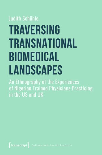 Traversing Transnational Biomedical Landscapes: An Ethnography of the Experiences of Nigerian Trained Physicians Practicing in the US and UK