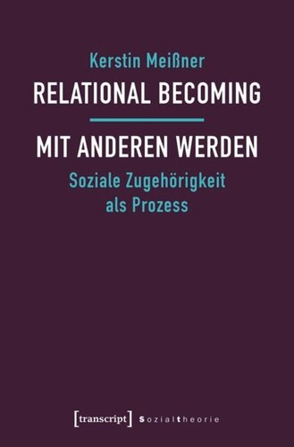 Relational Becoming - mit Anderen werden: Soziale Zugehörigkeit als Prozess