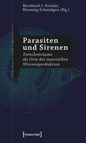 Parasiten und Sirenen: Zwischenräume als Orte der materiellen Wissensproduktion